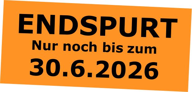 ENDSPURT 30.6.2026  Nur noch bis  zum